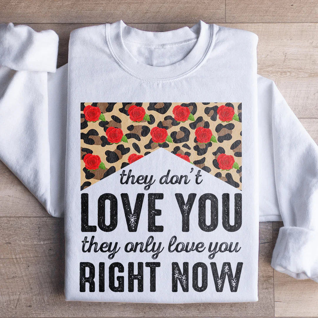 They Don't Love You Only Right Now Sweatshirt product image 1