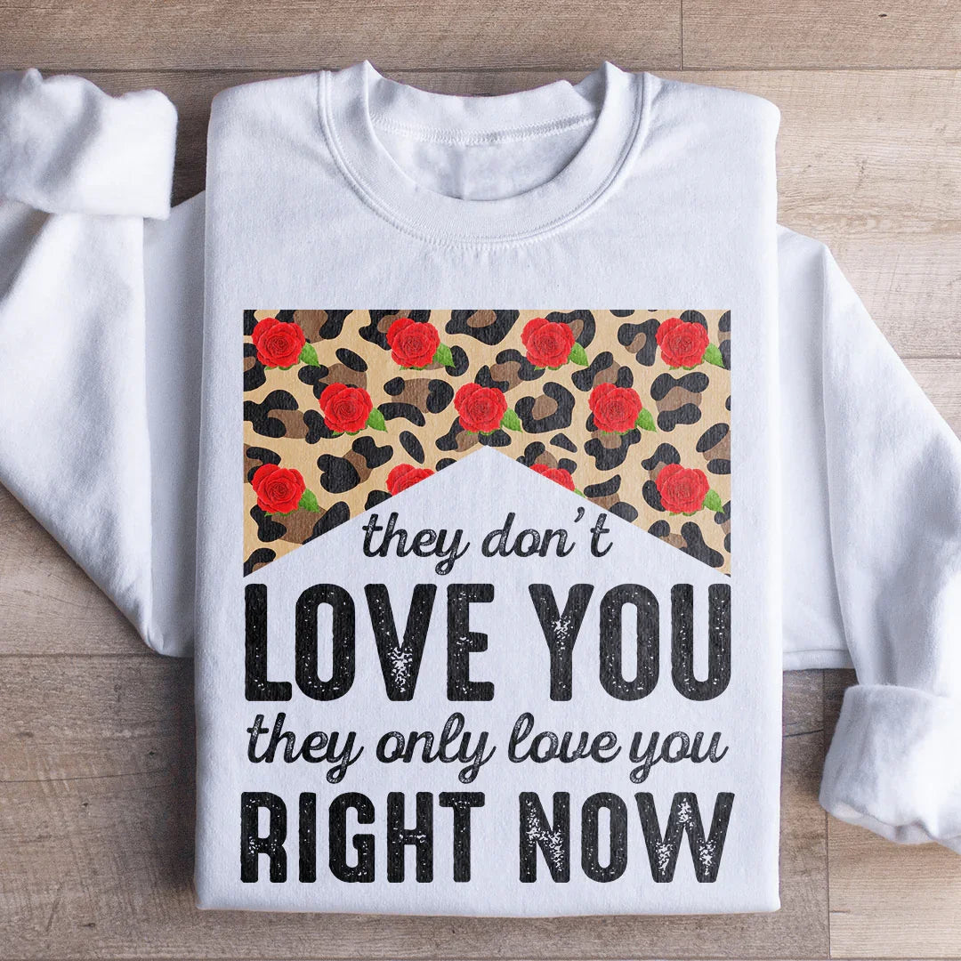 They Don't Love You Only Right Now Sweatshirt product image 1