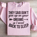 They Said Don't Give Up On Your Dreams Sweatshirt product image 1