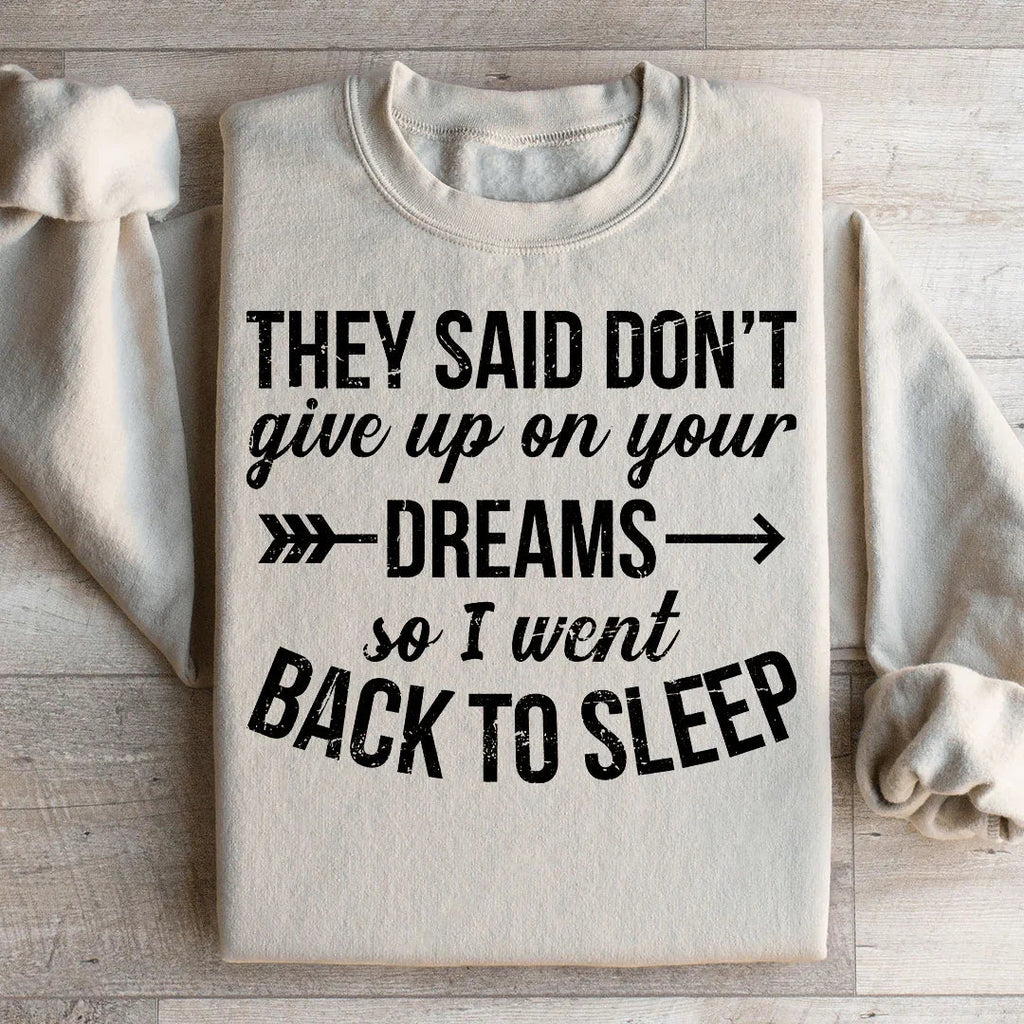 They Said Don't Give Up On Your Dreams Sweatshirt product image 2