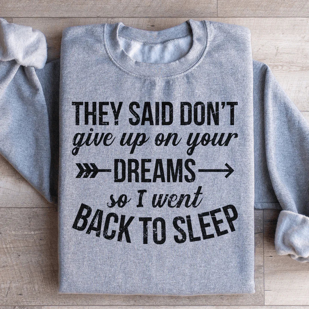 They Said Don't Give Up On Your Dreams Sweatshirt product image 4
