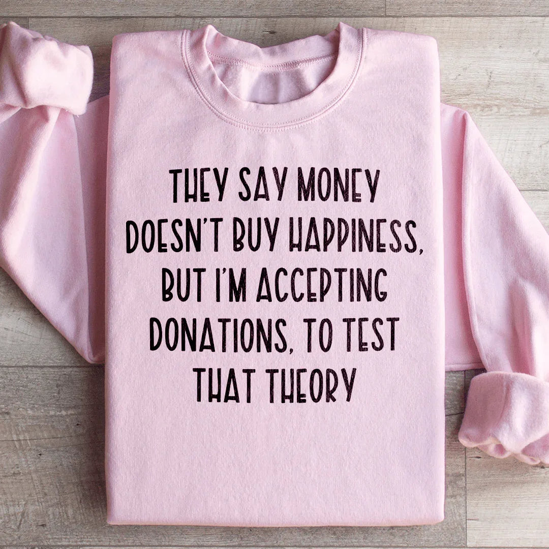 They Say Money Doesn't Buy Happiness Sweatshirt product image 4