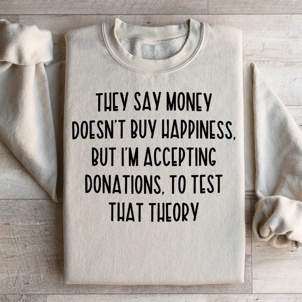 They Say Money Doesn't Buy Happiness Sweatshirt product image 2