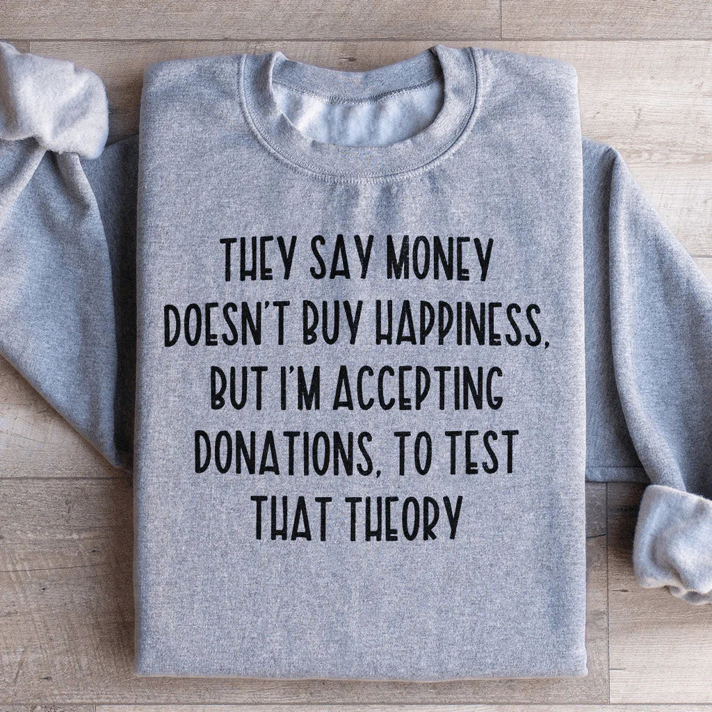 They Say Money Doesn't Buy Happiness Sweatshirt product image 1