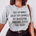They Say Money Doesn't Buy Happiness Tee product image 1