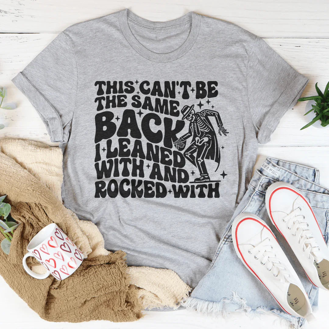 This Can't Be The Same Back I Leaned With & Rocked Tee product image 3