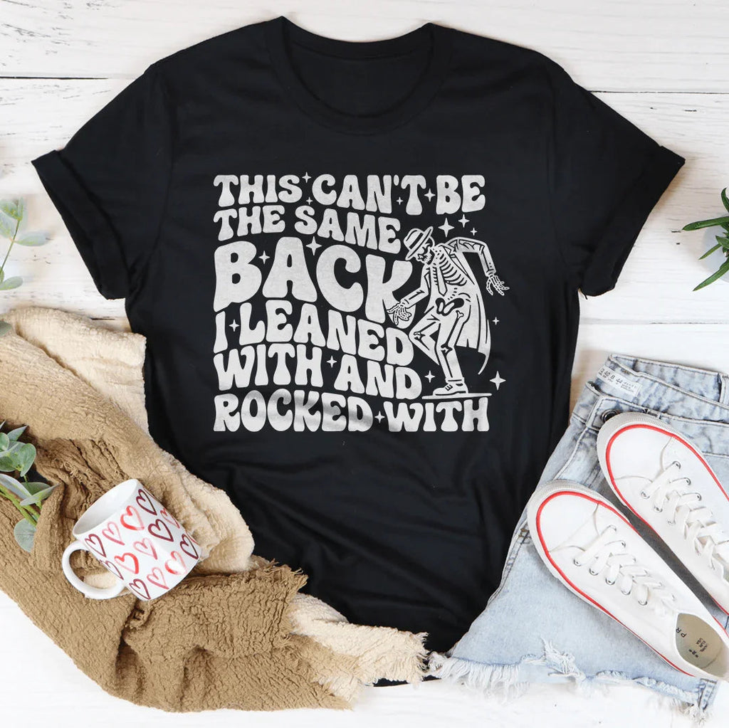 This Can't Be The Same Back I Leaned With & Rocked Tee product image 4