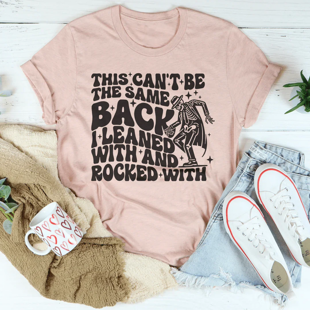 This Can't Be The Same Back I Leaned With & Rocked Tee product image 2