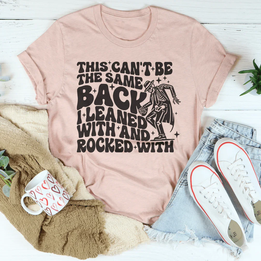 This Can't Be The Same Back I Leaned With & Rocked Tee product image 2