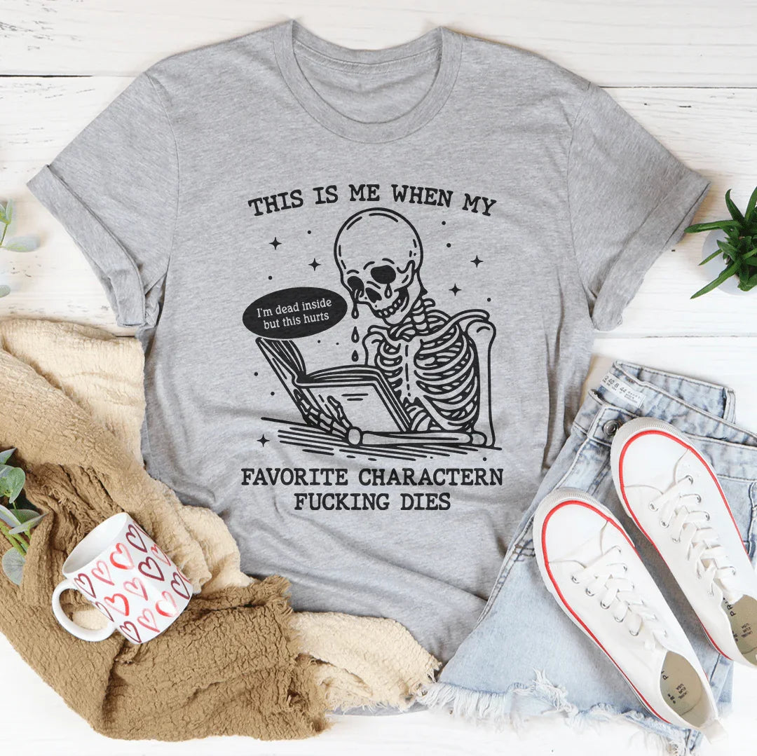 This Is Me When My Favorite Charactern F-cking Dies Tee product image 4