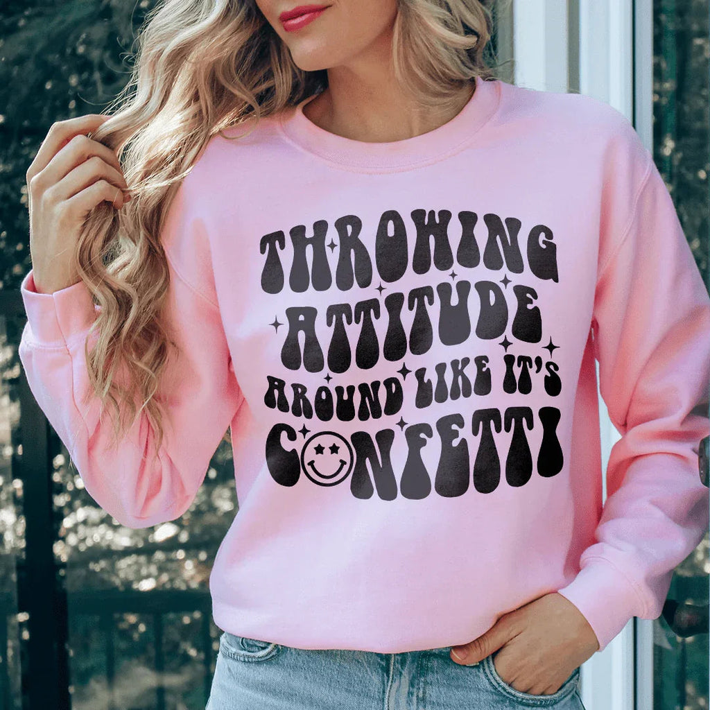 Throwing Attitude Around Like It's Confetti Sweatshirt product image 2