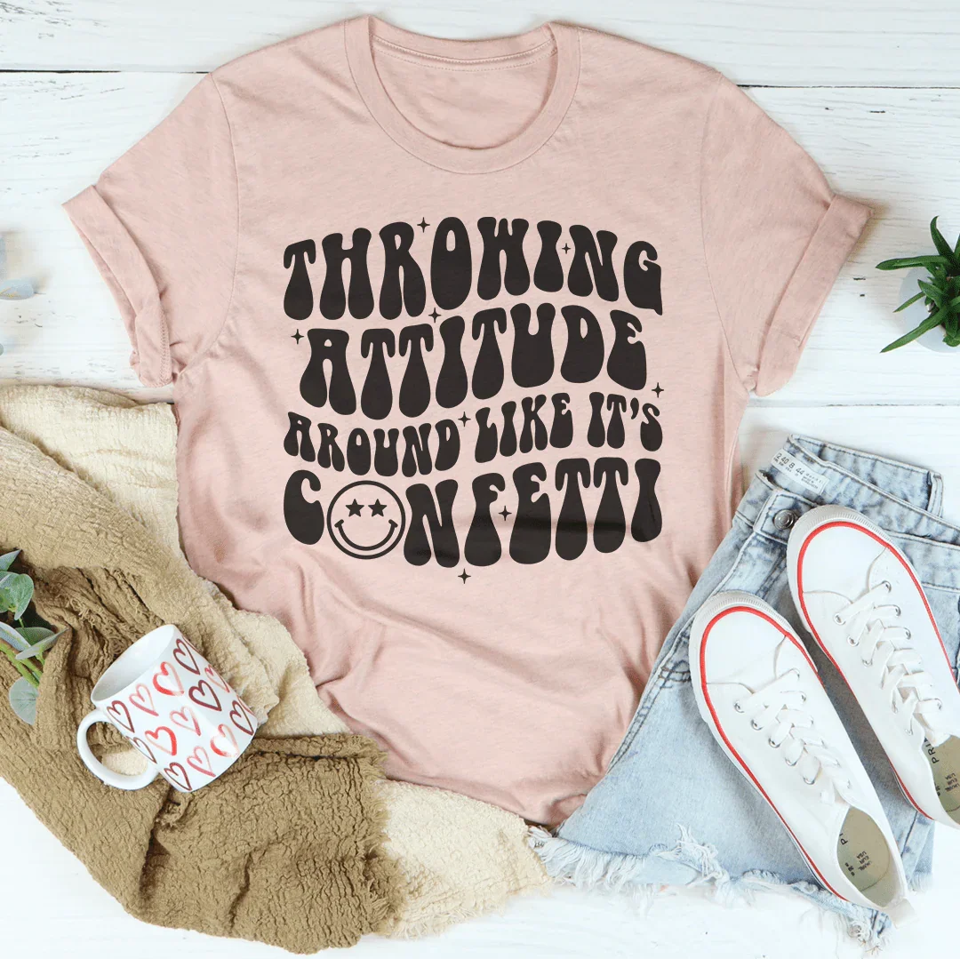 Throwing Attitude Around Like It's Confetti Tee product image 4