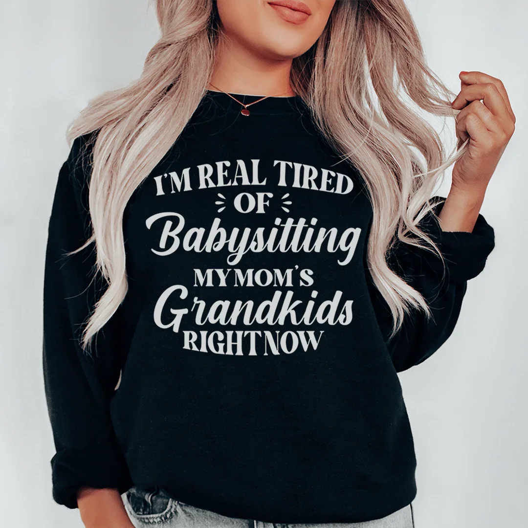 Tired Of Babysitting My Mom's Grandkids Sweatshirt product image 2