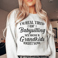 Tired Of Babysitting My Mom's Grandkids Sweatshirt product image 1