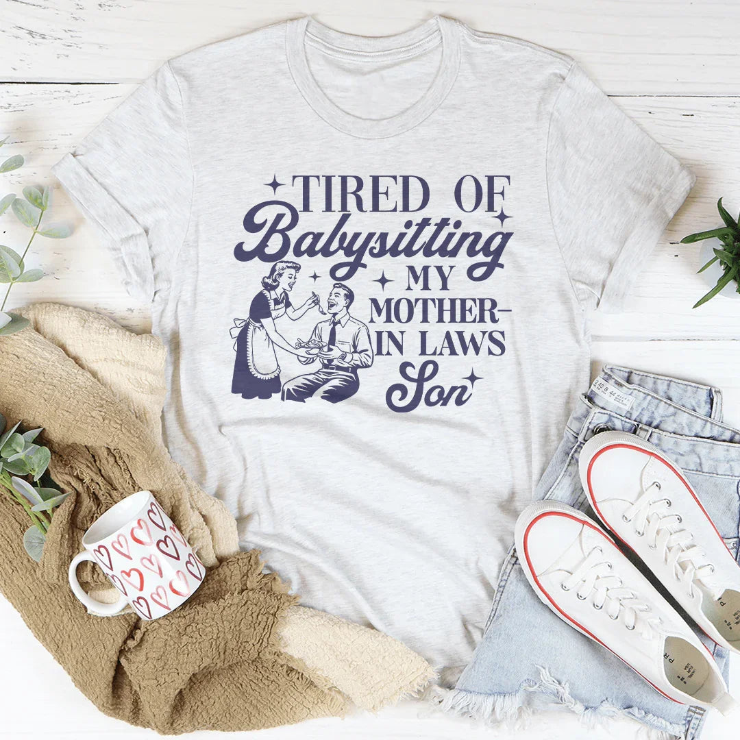 Tired Of Babysitting My Mother In Laws Son Tee product image 1