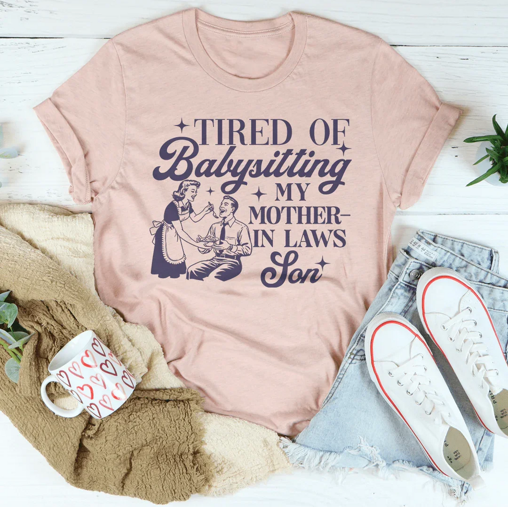 Tired Of Babysitting My Mother In Laws Son Tee product image 3