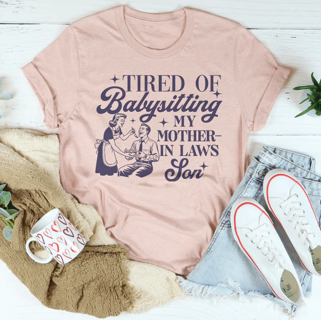 Tired Of Babysitting My Mother In Laws Son Tee product image 3