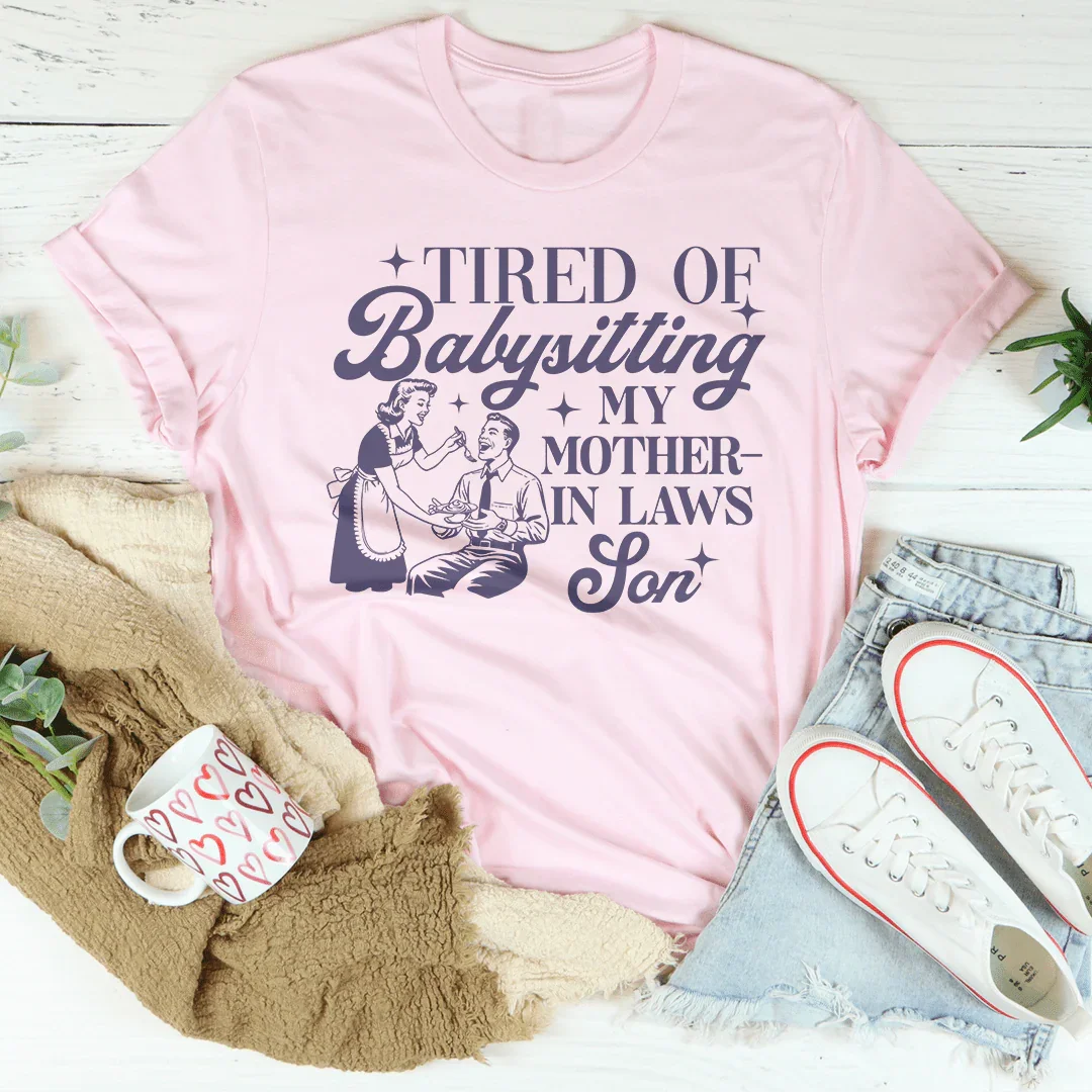 Tired Of Babysitting My Mother In Laws Son Tee product image 4
