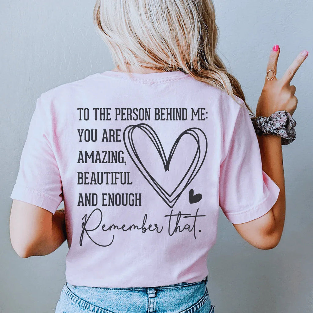 To The Person Behind Me You Are Amazing Tee product image 3