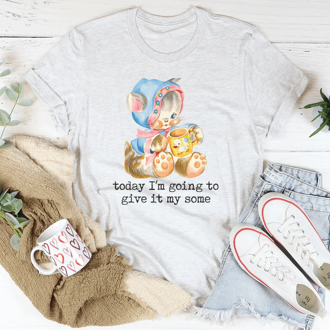 Today I’m Going To Give It My Some Tee product image 1