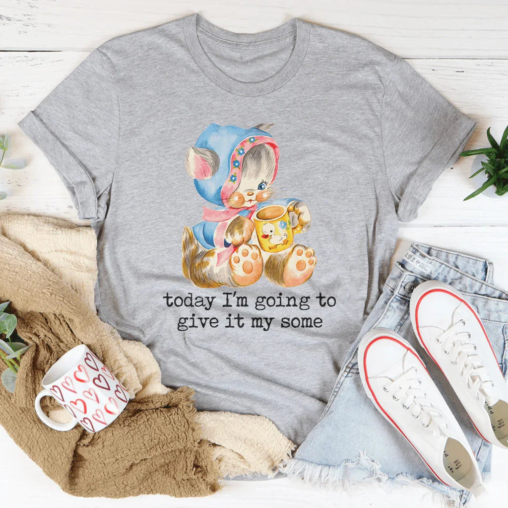 Today I’m Going To Give It My Some Tee product image 4
