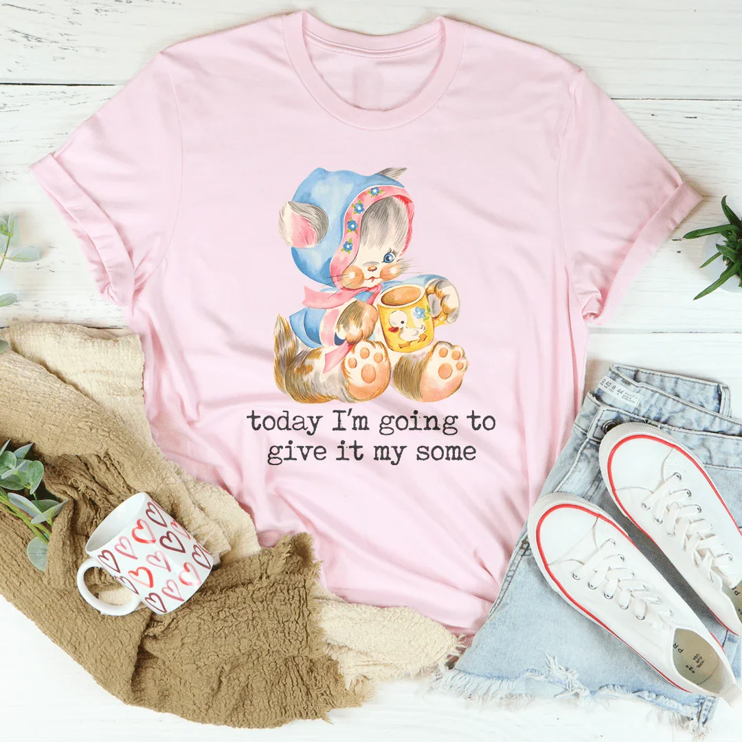 Today I’m Going To Give It My Some Tee product image 3