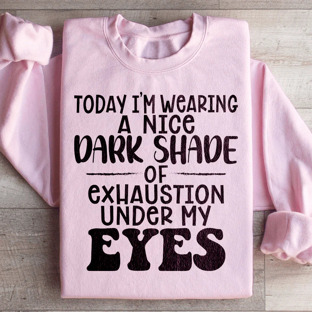 Today I'm Wearing A Nice Dark Shade Of Exhaustion Sweatshirt product image 1