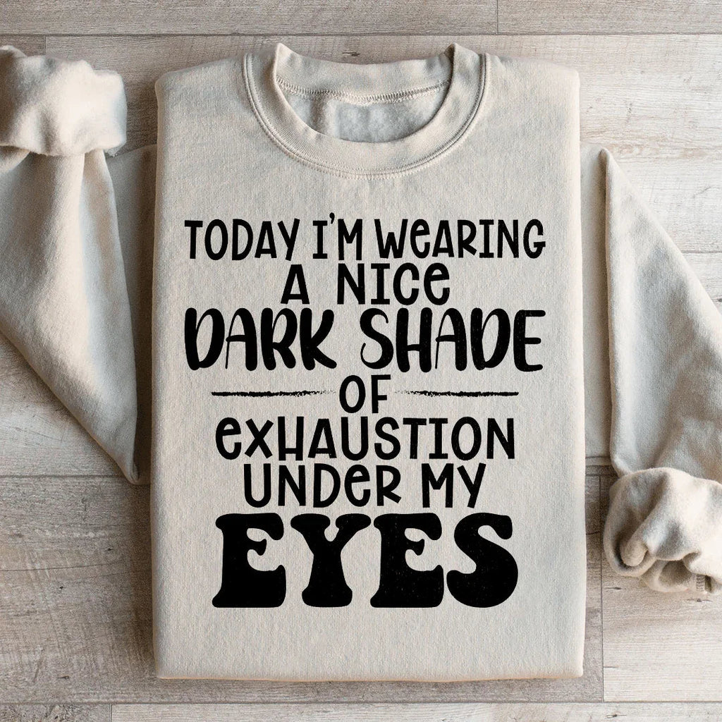 Today I'm Wearing A Nice Dark Shade Of Exhaustion Sweatshirt product image 2