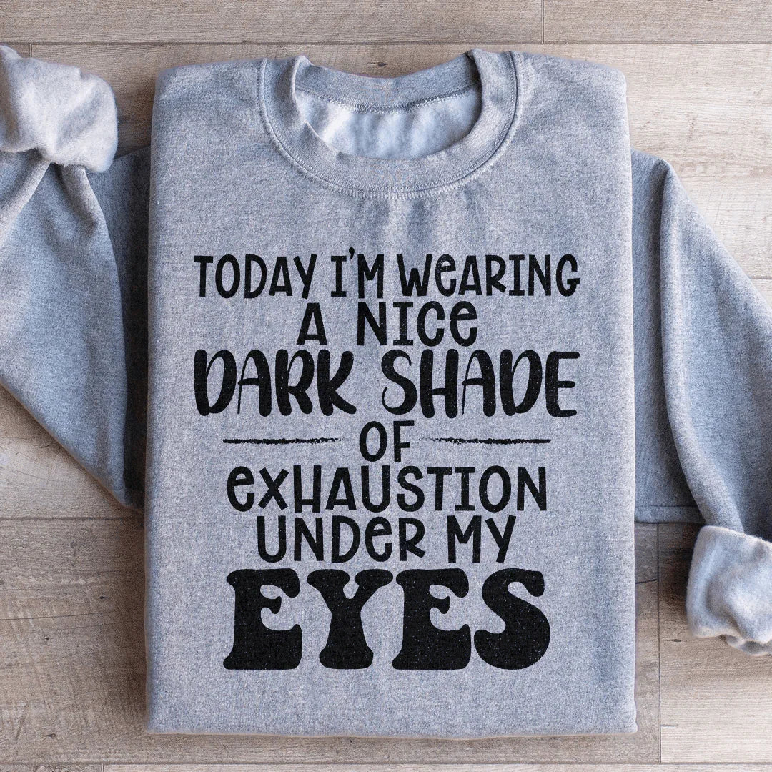 Today I'm Wearing A Nice Dark Shade Of Exhaustion Sweatshirt product image 4