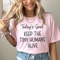Today's Goal Keep The Tiny Humans Alive Tee product image 1