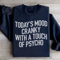 Today's Mood Cranky With A Touch Of Psycho Sweatshirt product image 1