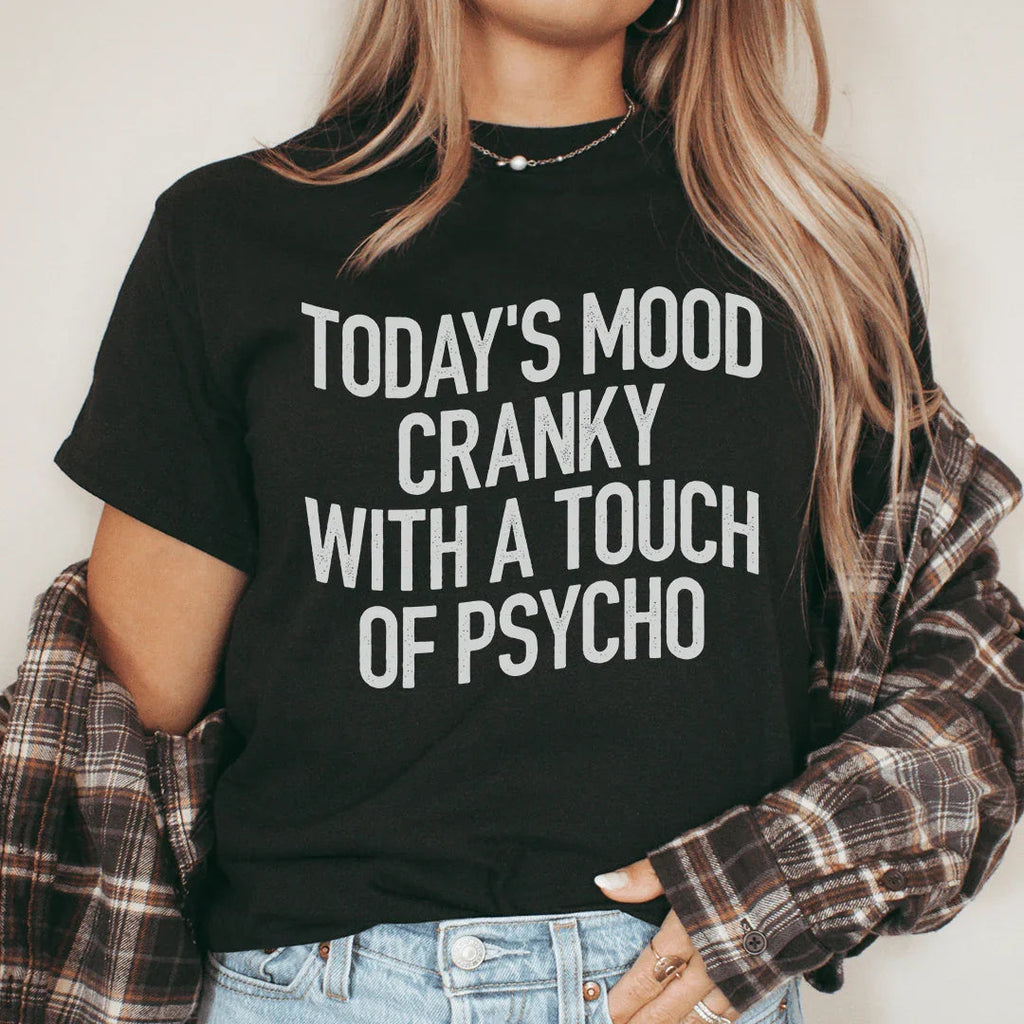 Today's Mood Cranky With A Touch Of Psycho Tee product image 1