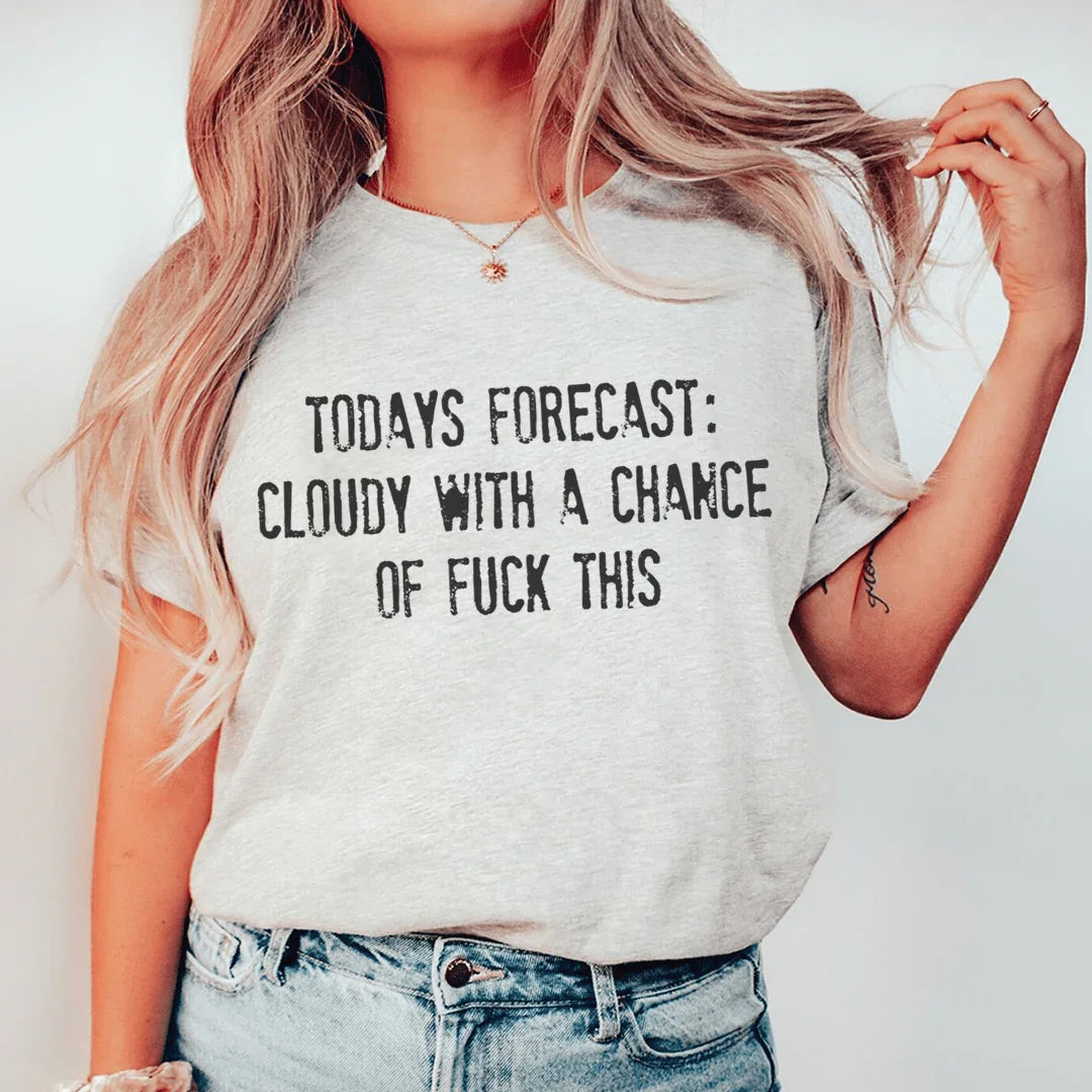 Todays Forecast Cloudy With A Chance Of F This Tee product image 1