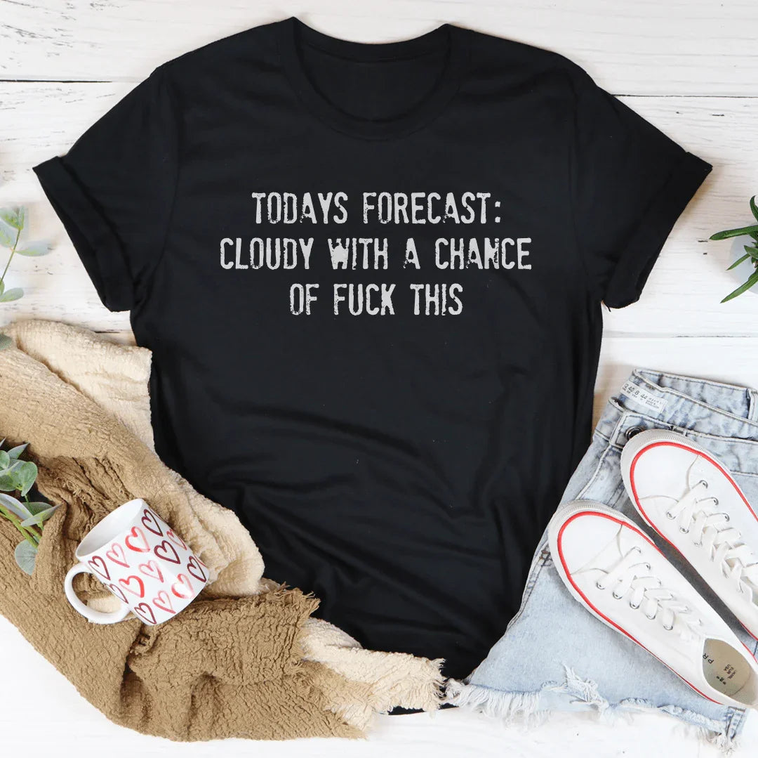 Todays Forecast Cloudy With A Chance Of F This Tee product image 2