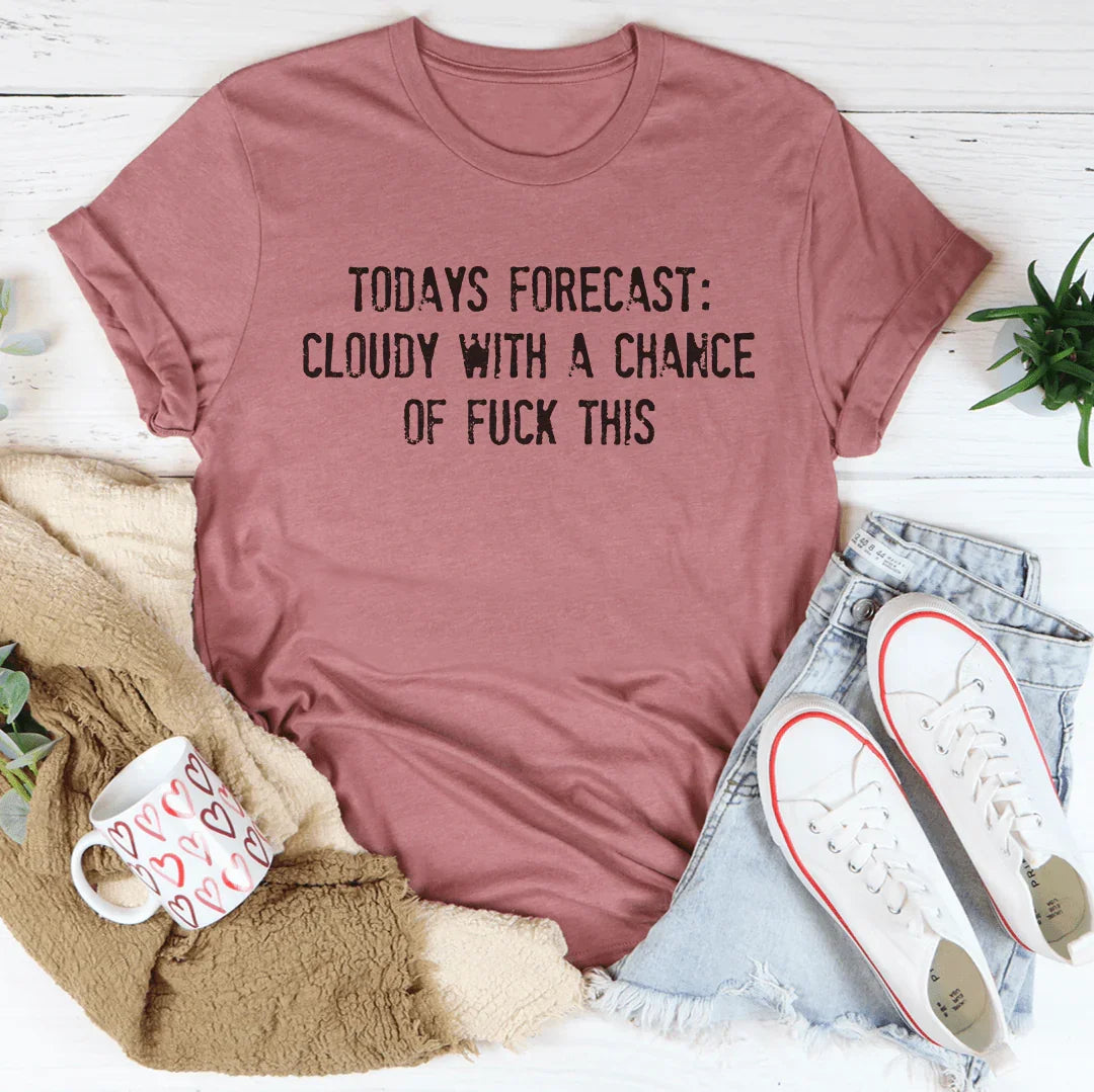 Todays Forecast Cloudy With A Chance Of F This Tee product image 4