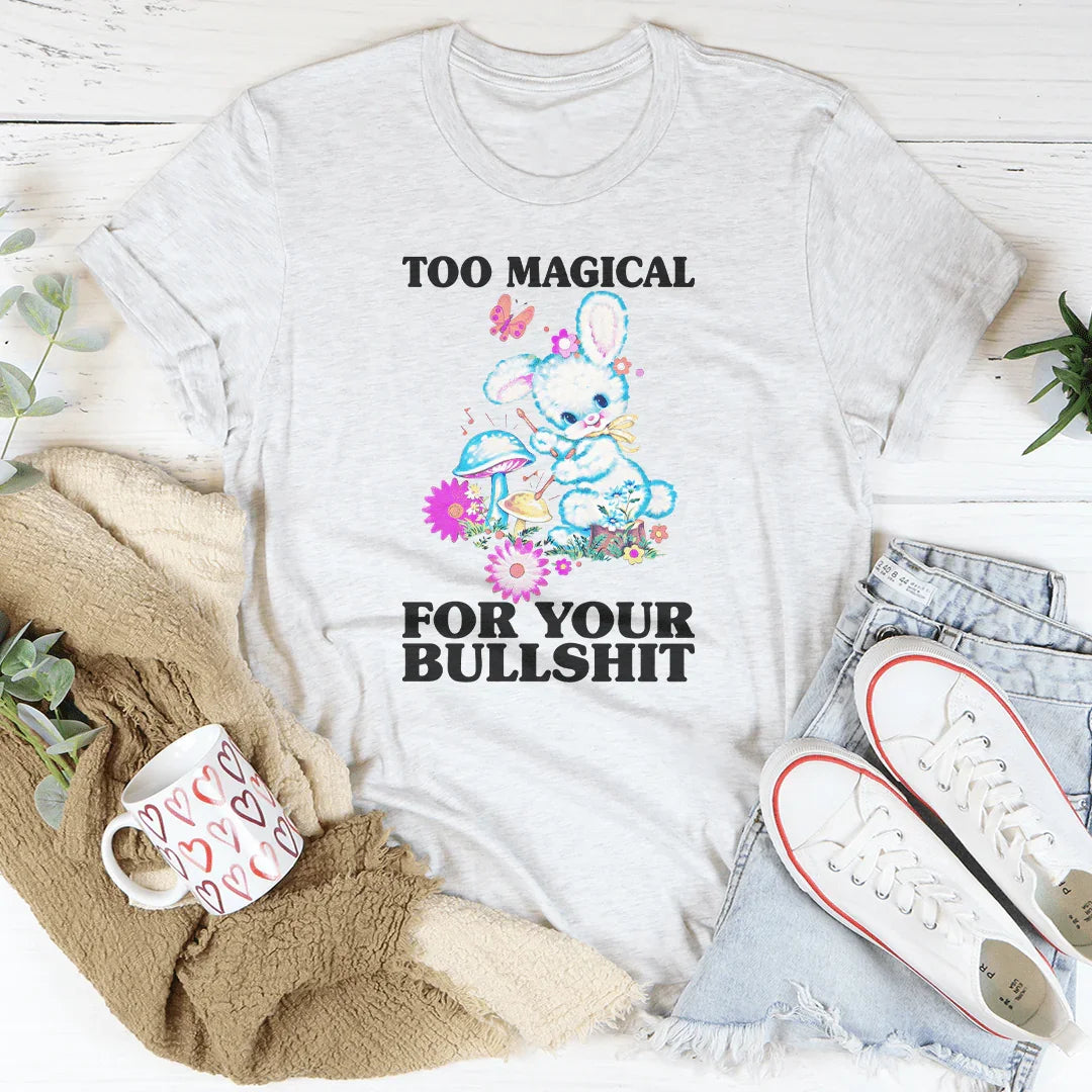 Too Magical For Your B* Tee product image 4