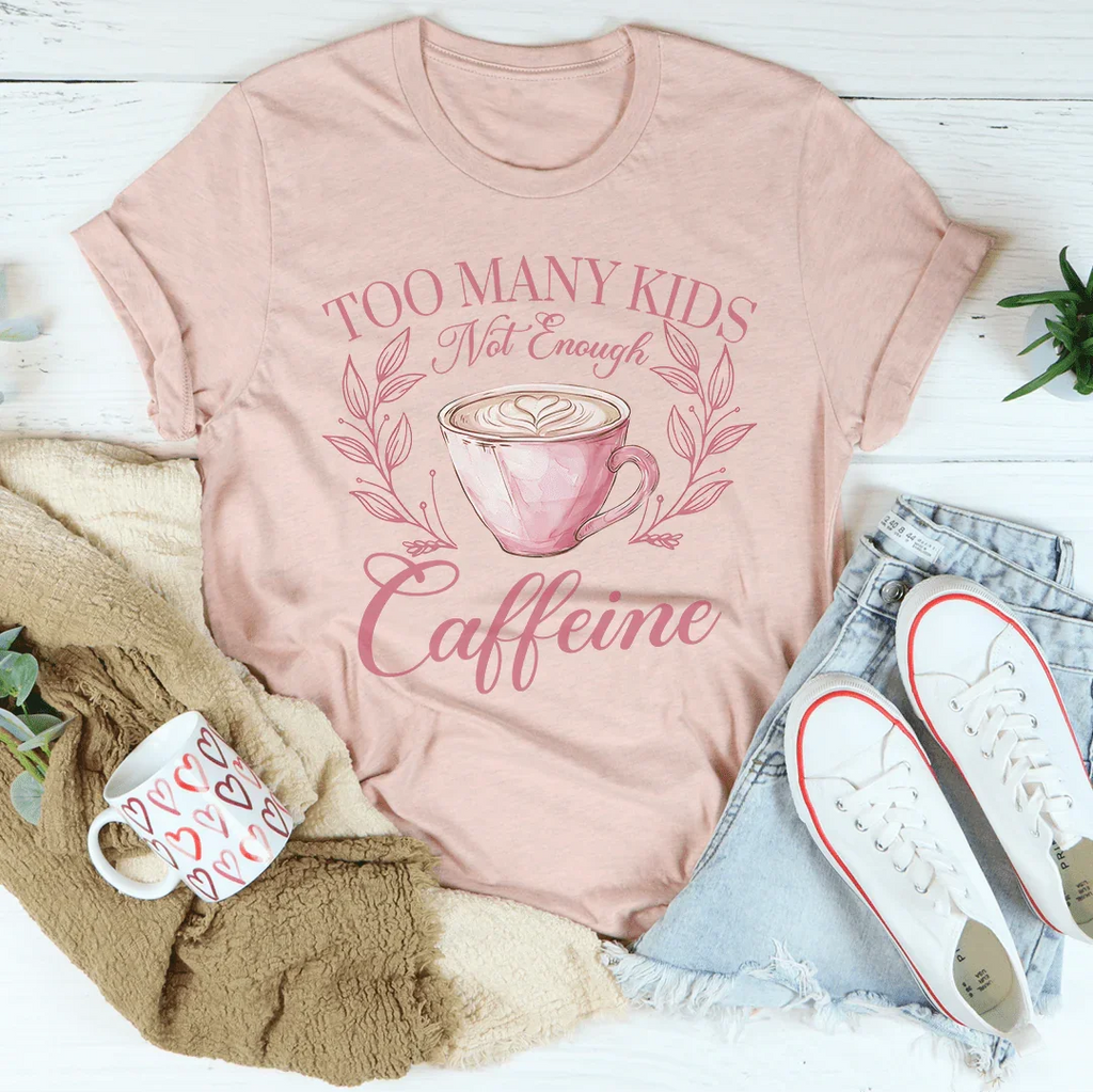 Too Many Kids Not Enough Caffeine Tee product image 4