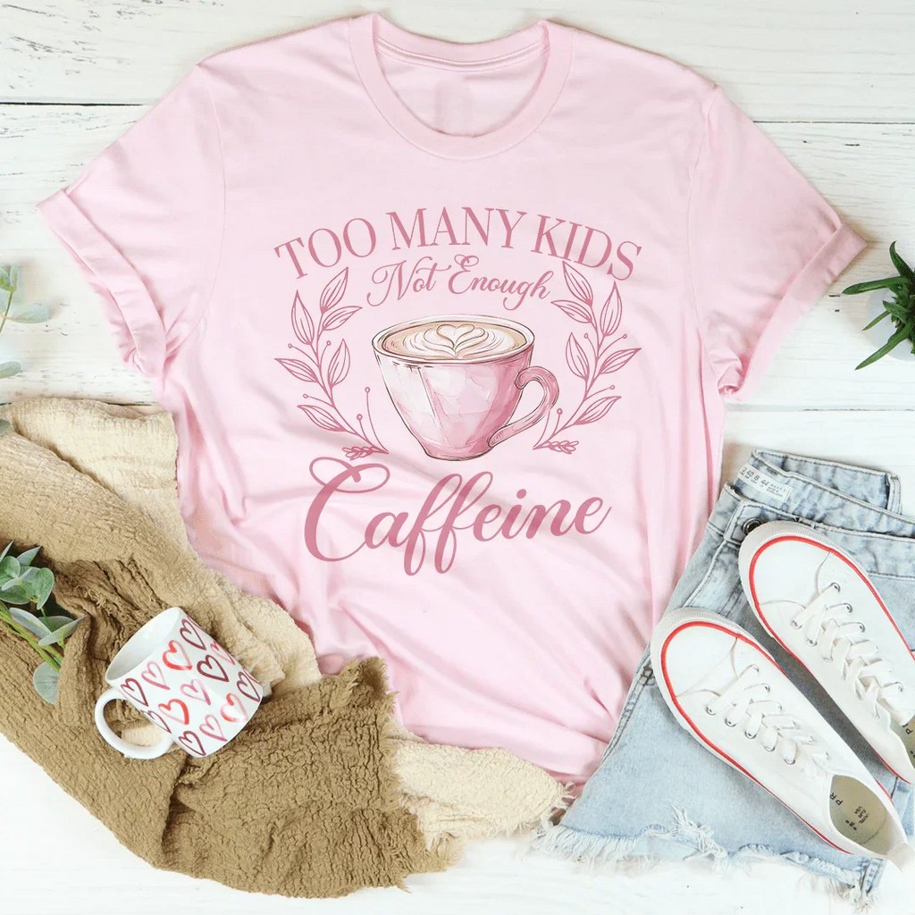 Too Many Kids Not Enough Caffeine Tee product image 2