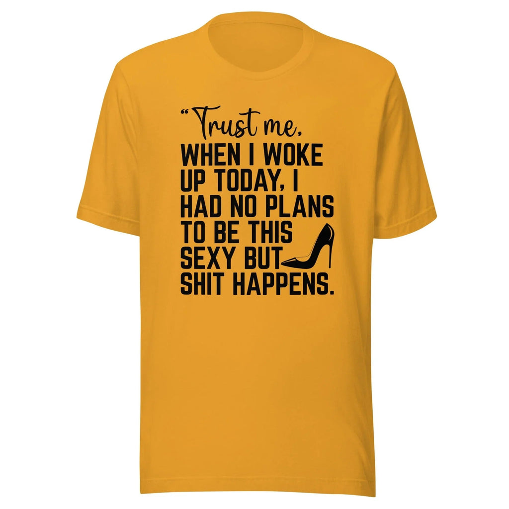 Trust Me When I Woke Up Today Tee product image 4