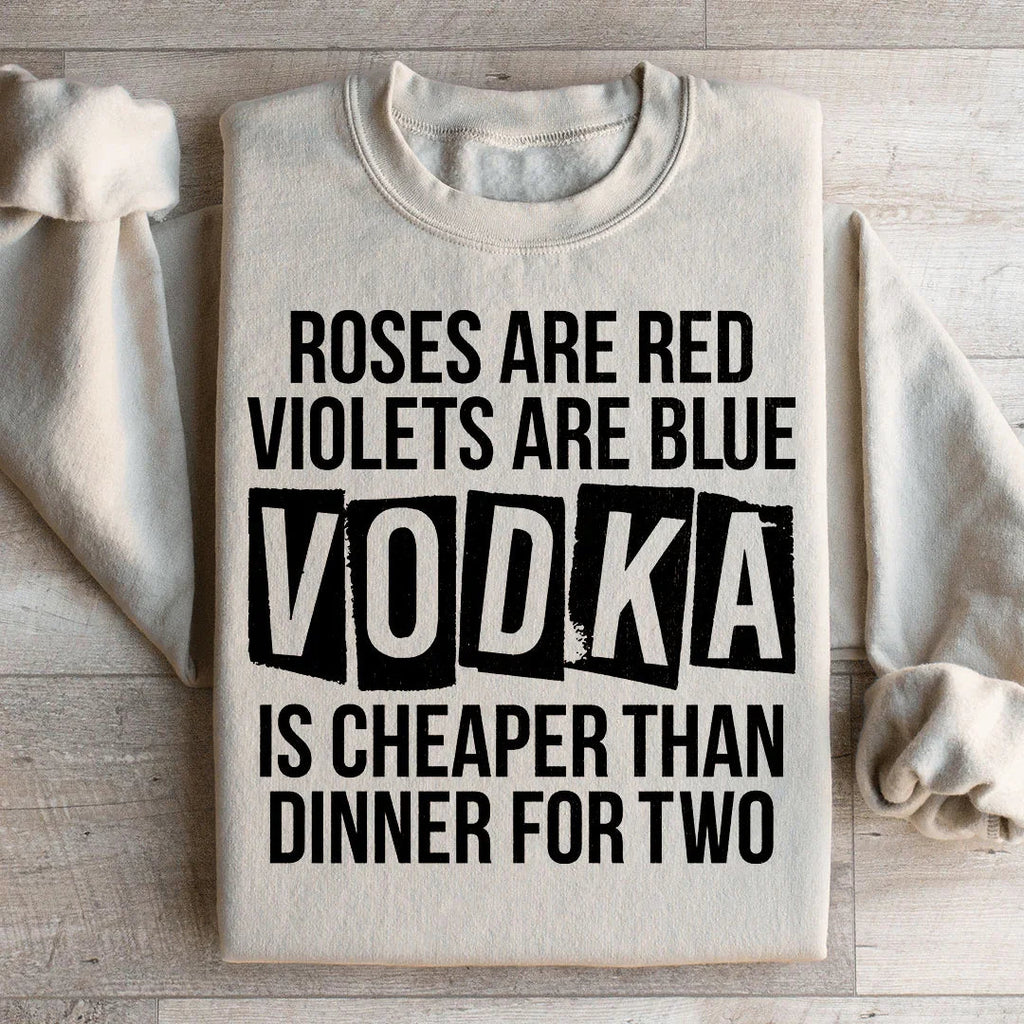 Vodka Is Cheaper Than Dinner For Two Sweatshirt product image 2