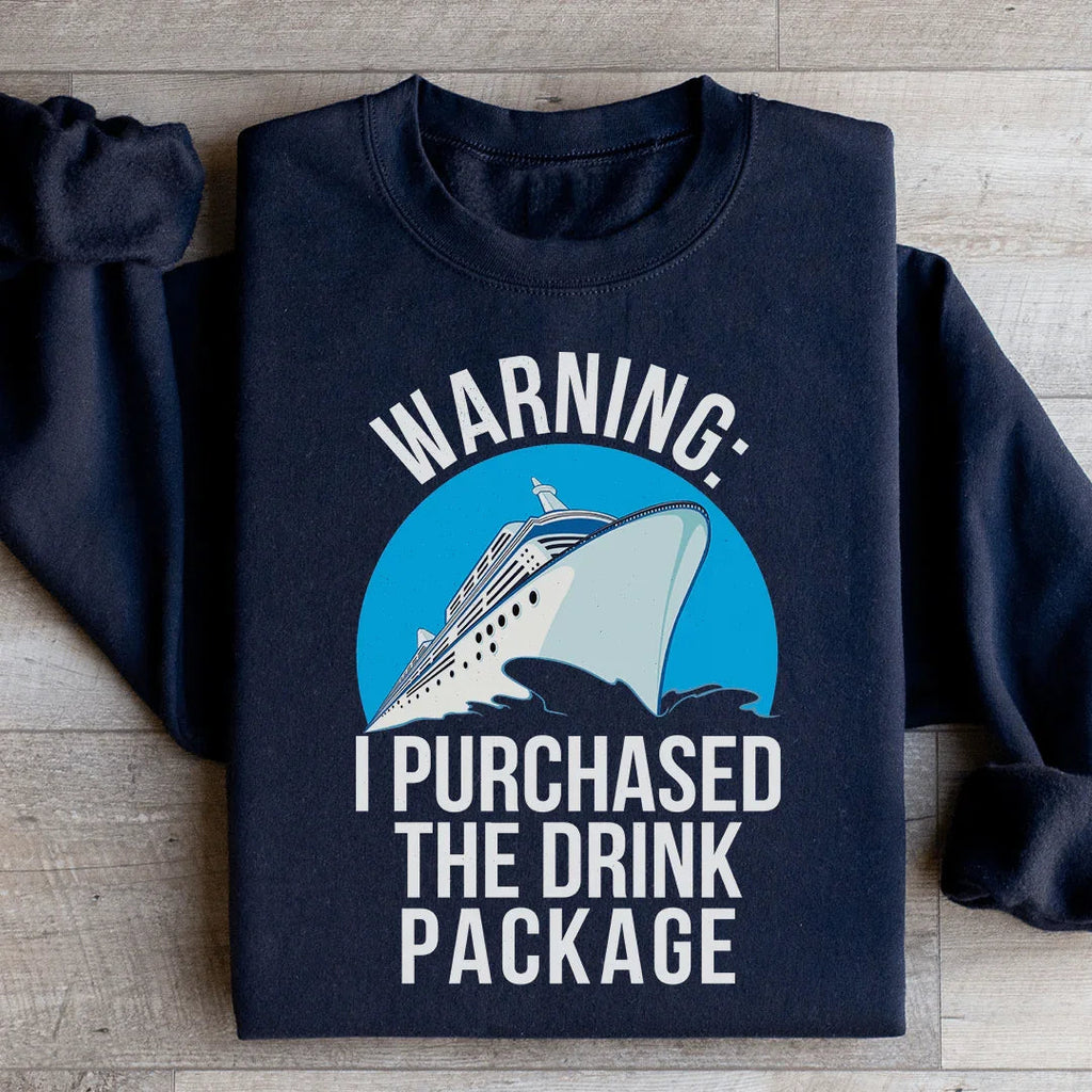 Warning I Purchased The Drink Package Sweatshirt product image 2