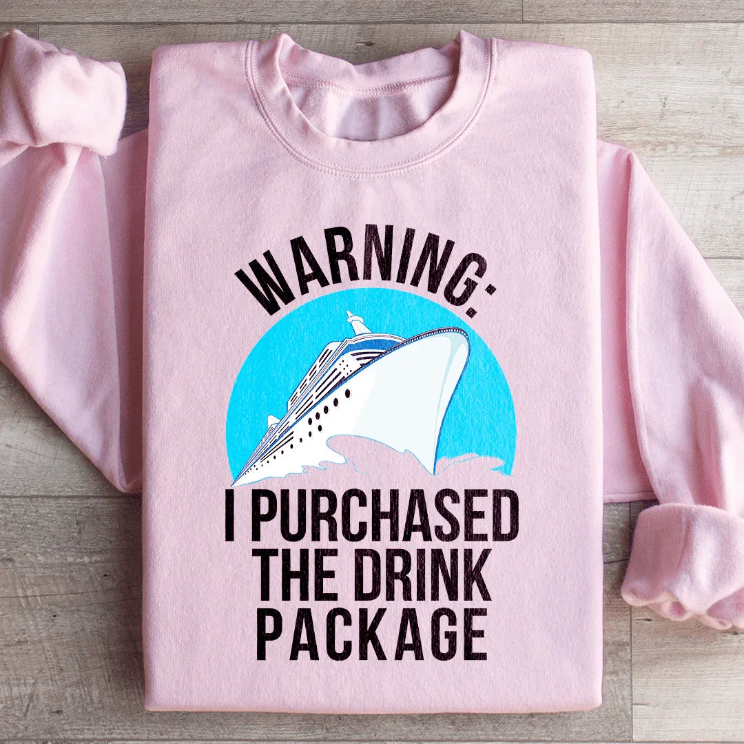 Warning I Purchased The Drink Package Sweatshirt product image 3