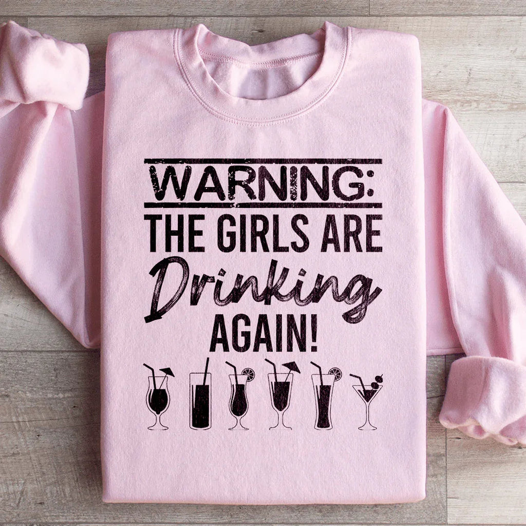 Warning The Girls Are Drinking Again Sweatshirt product image 4
