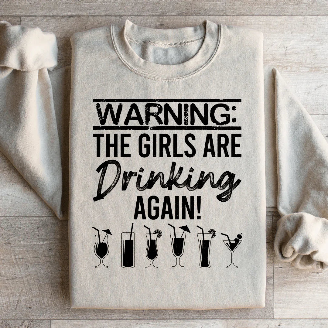 Warning The Girls Are Drinking Again Sweatshirt product image 2