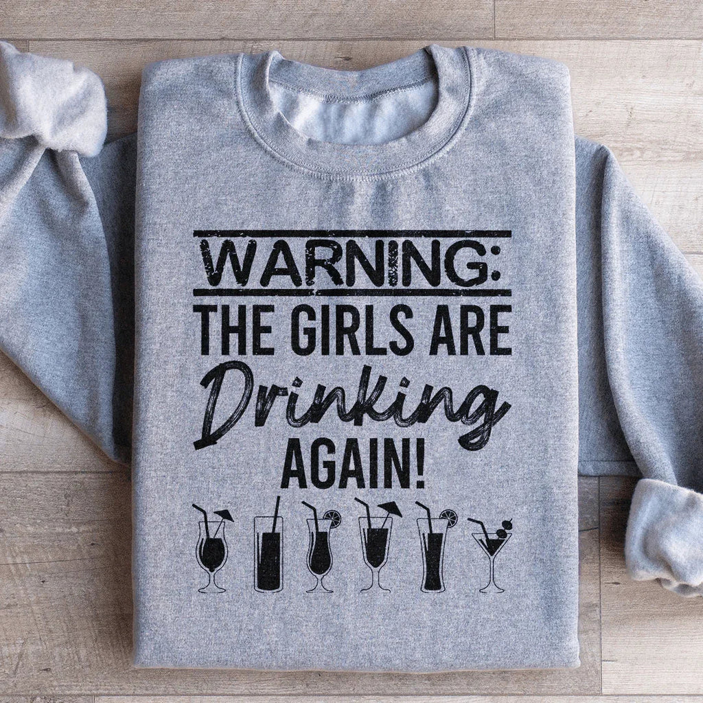 Warning The Girls Are Drinking Again Sweatshirt product image 3