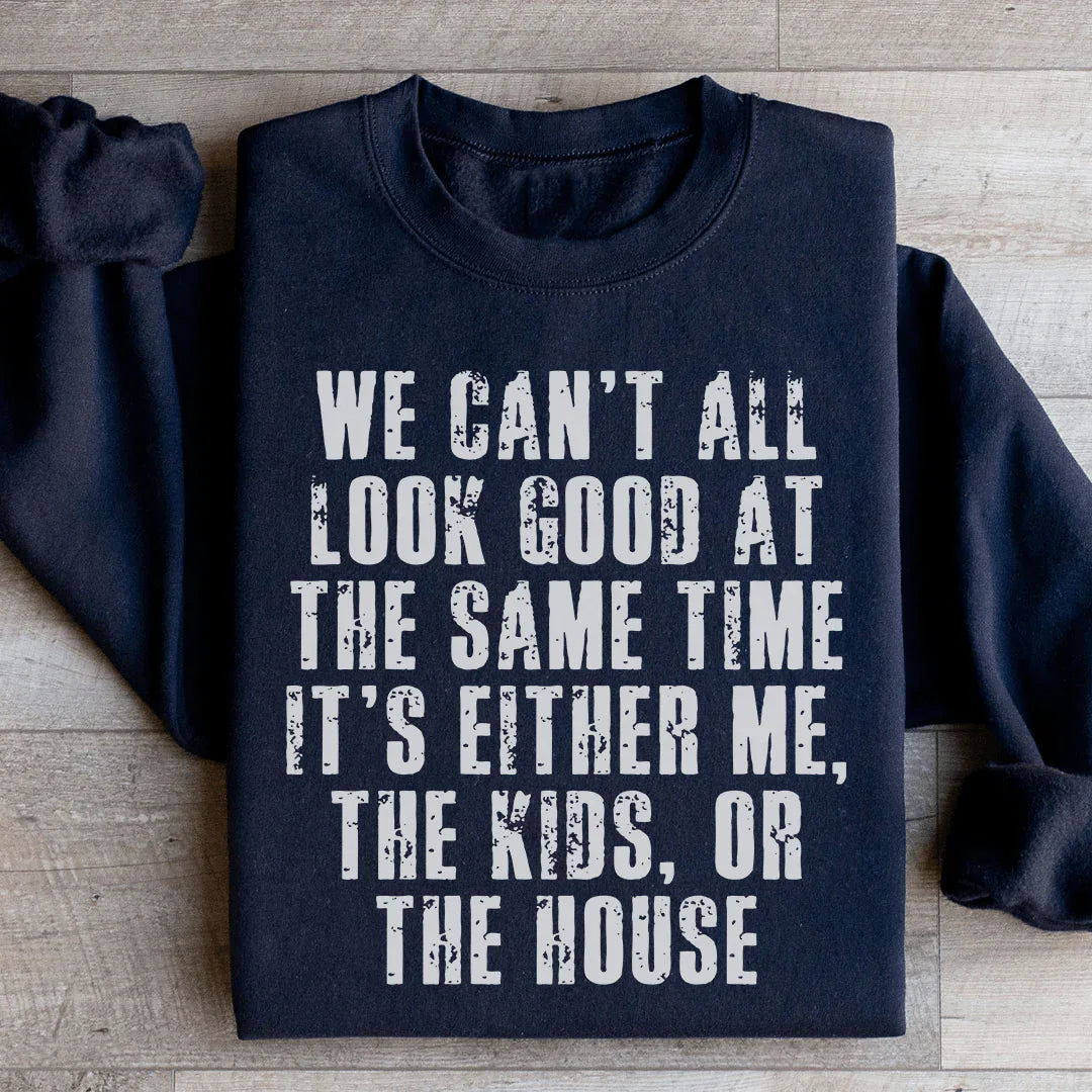 We Can't All Look Good At The Same Time Sweatshirt product image 2