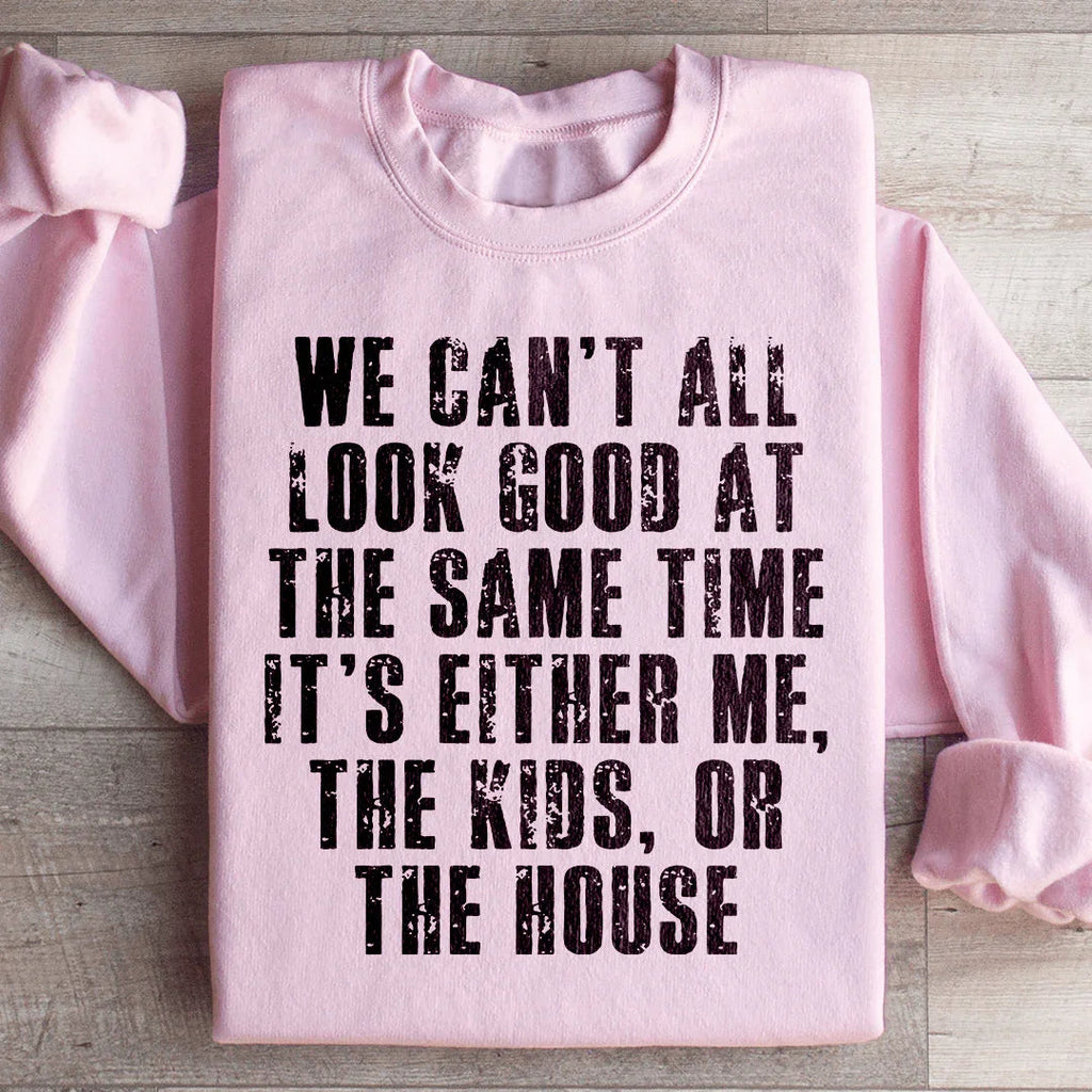We Can't All Look Good At The Same Time Sweatshirt product image 4
