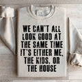 We Can't All Look Good At The Same Time Sweatshirt product image 1