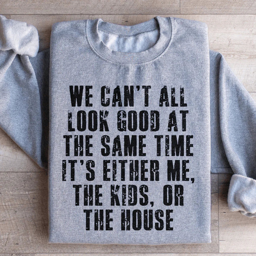 We Can't All Look Good At The Same Time Sweatshirt product image 3
