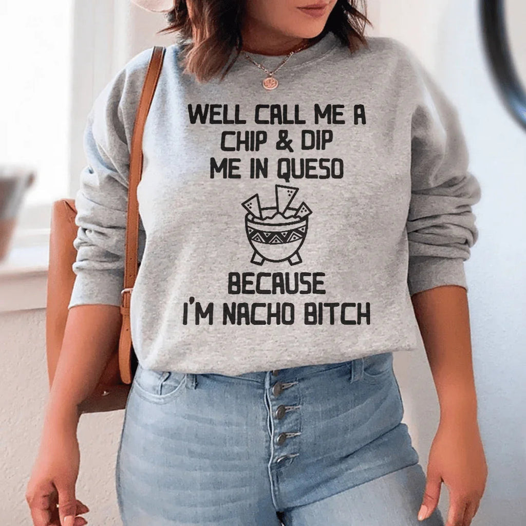 Well Call Me A Chip & Dip Me In Queso Sweatshirt product image 1